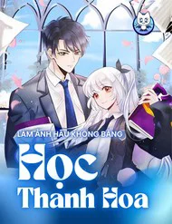 Làm Ảnh Hậu Không Bằng Học Thanh Hoa