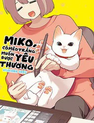 Miko, Cô Mèo Trắng Muốn Được Yêu Thương