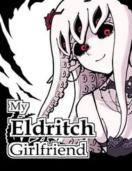 My Eldritch Girlfriend