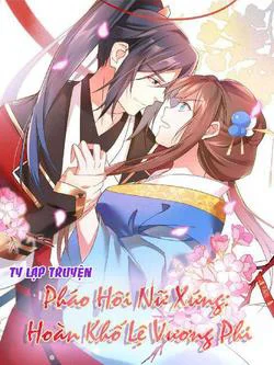Pháo Hôi Nữ Xứng - Hoàn Khố Lệ Vương Phi